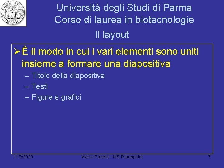 Università degli Studi di Parma Corso di laurea in biotecnologie Il layout Ø È