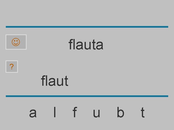 flauta ? flaut a l f u b t 