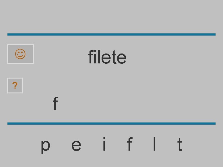 filete ? f p e i f l t 