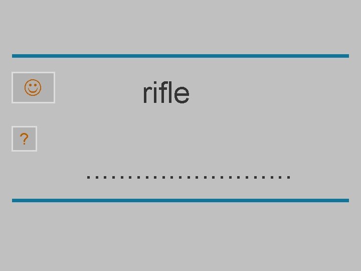 rifle ? . . . f r e i l 