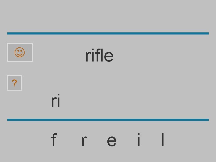 rifle ? ri f r e i l 