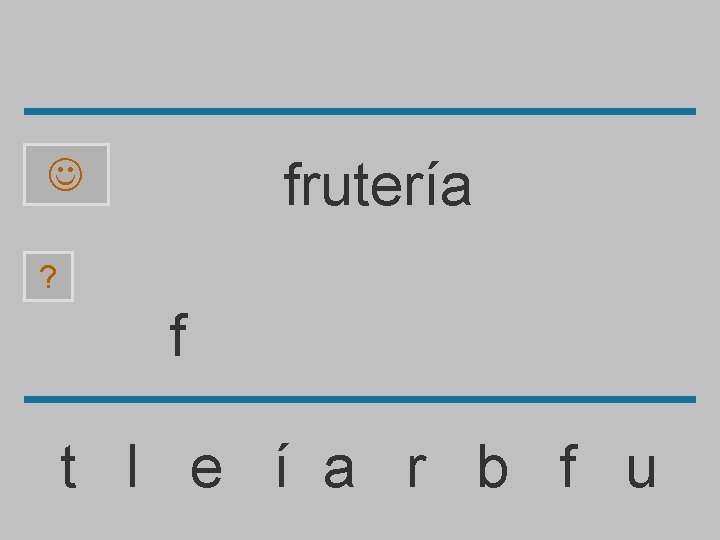 frutería ? f t l e í a r b f u 