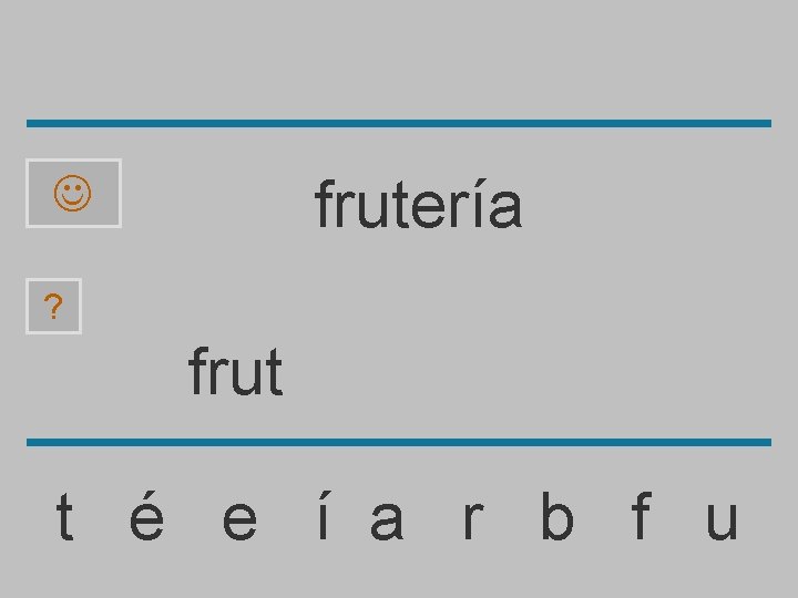 frutería ? frut t é e í a r b f u 