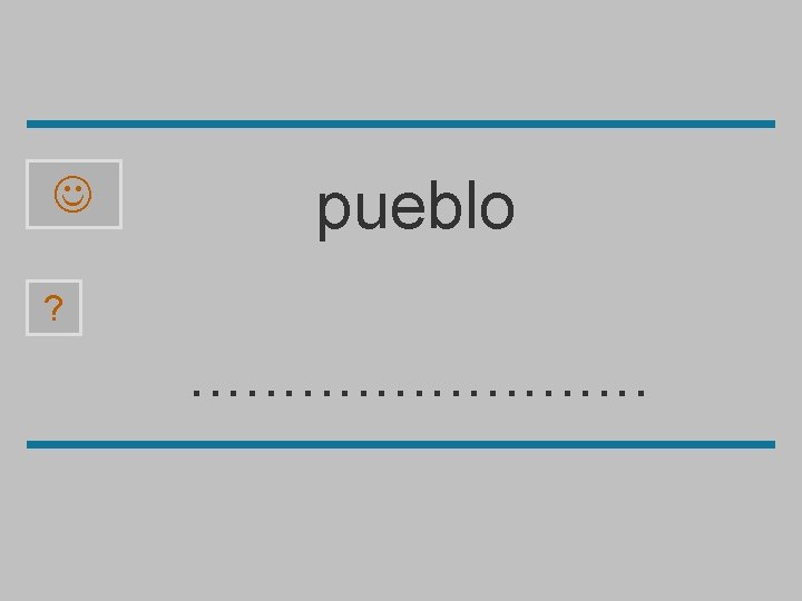  pueblo ? . . . o p l u e b 