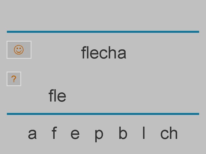 flecha ? fle a f e p b l ch 