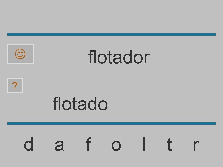 flotador ? flotado d a f o l t r 