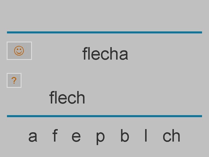  flecha ? flech a f e p b l ch 