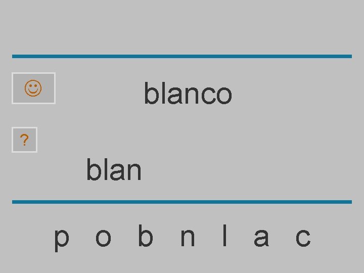 blanco ? blan p o b n l a c 