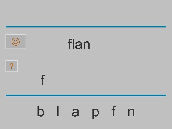 flan ? f b l a p f n 