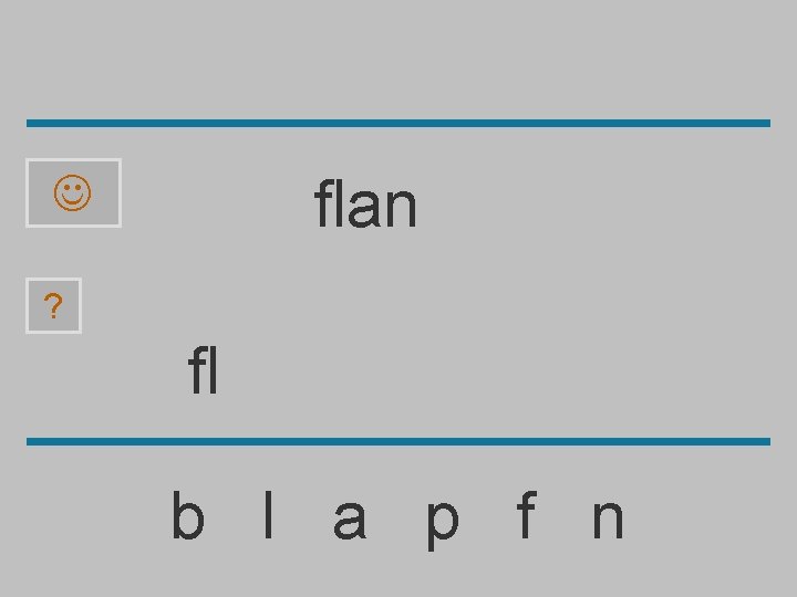 flan ? fl b l a p f n 