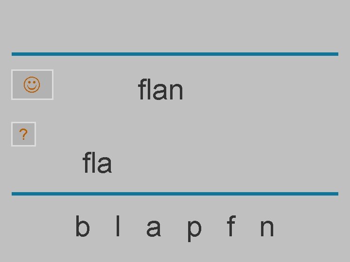 flan ? fla b l a p f n 