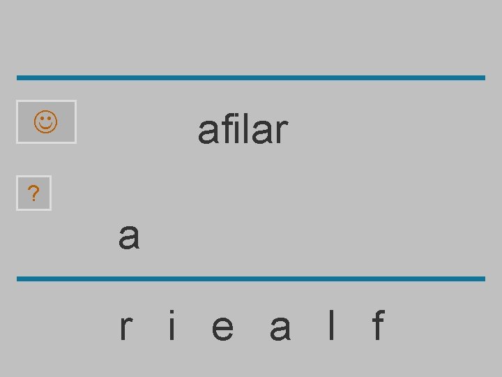 afilar ? a r i e a l f 