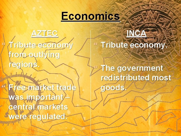 Economics AZTEC } Tribute economy from outlying regions. } Free market trade was important
