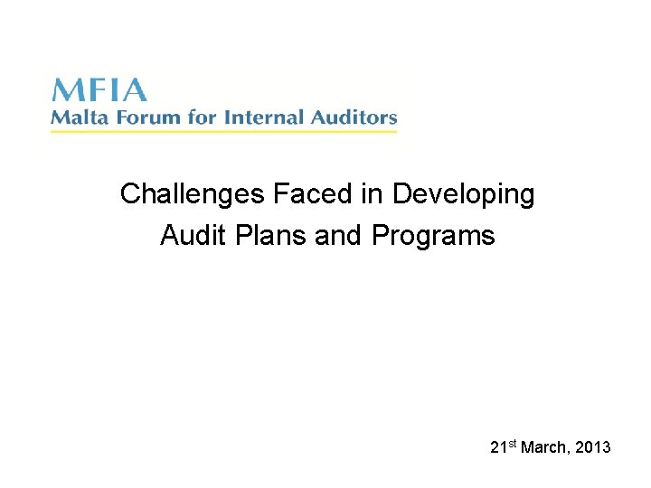 Challenges Faced in Developing Audit Plans and Programs 21 st March, 2013 