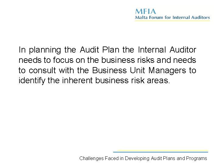In planning the Audit Plan the Internal Auditor needs to focus on the business