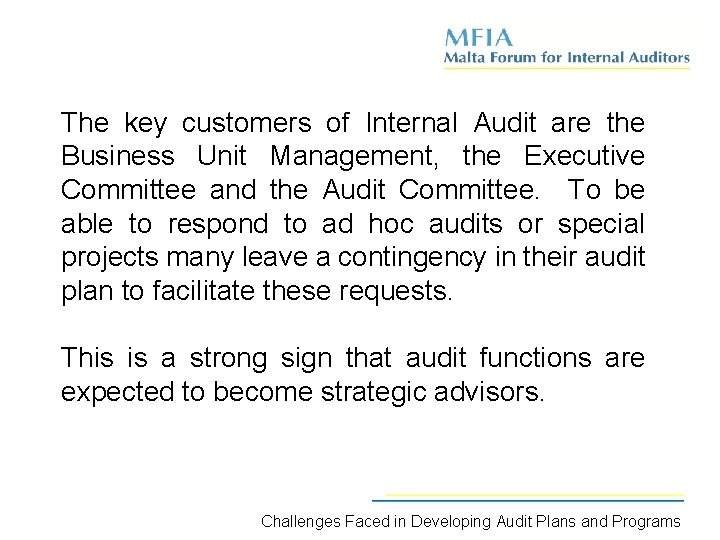 The key customers of Internal Audit are the Business Unit Management, the Executive Committee