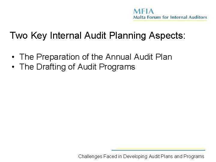 Two Key Internal Audit Planning Aspects: • The Preparation of the Annual Audit Plan