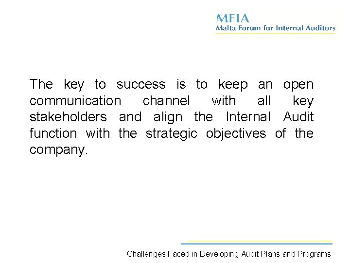 The key to success is to keep an open communication channel with all key