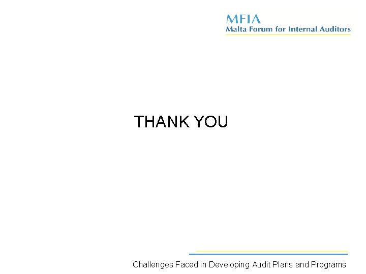 THANK YOU Challenges Faced in Developing Audit Plans and Programs 