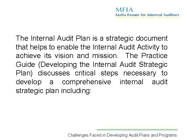 The Internal Audit Plan is a strategic document that helps to enable the Internal