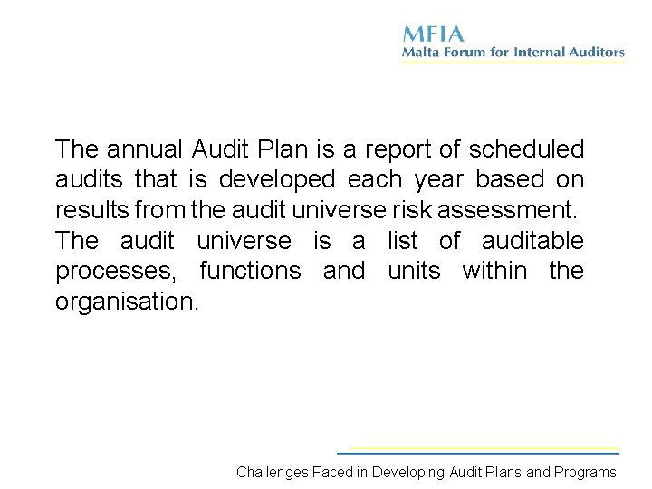 The annual Audit Plan is a report of scheduled audits that is developed each