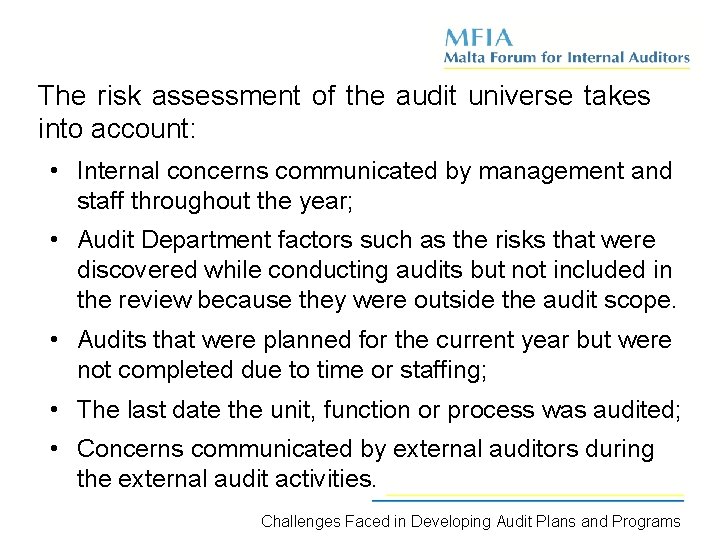 The risk assessment of the audit universe takes into account: • Internal concerns communicated