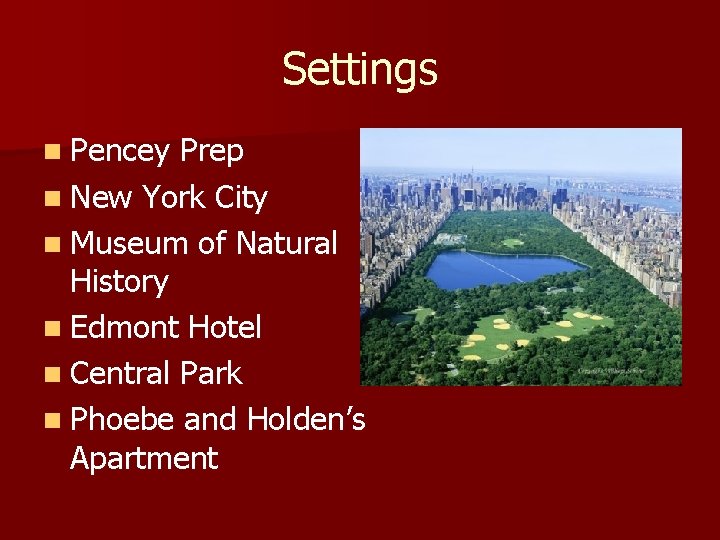 Settings n Pencey Prep n New York City n Museum of Natural History n Settings n Pencey Prep n New York City n Museum of Natural History n
