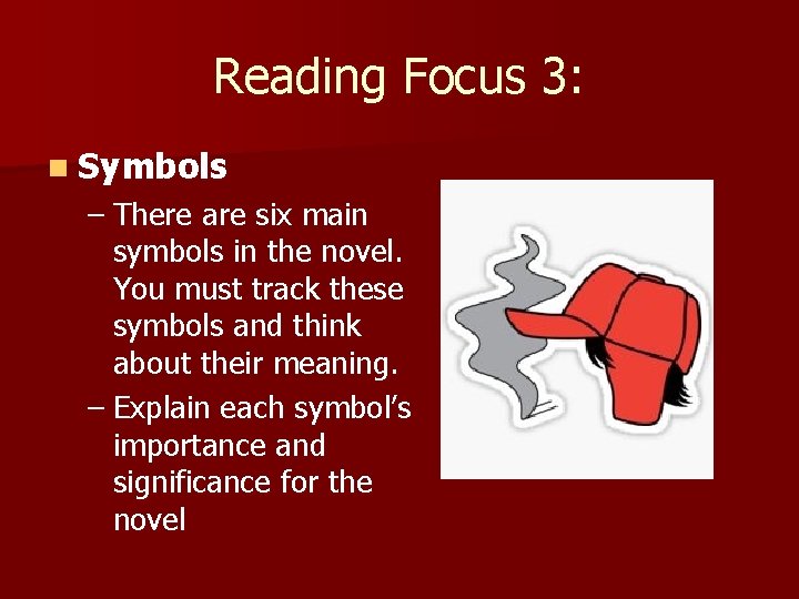 Reading Focus 3: n Symbols – There are six main symbols in the novel.