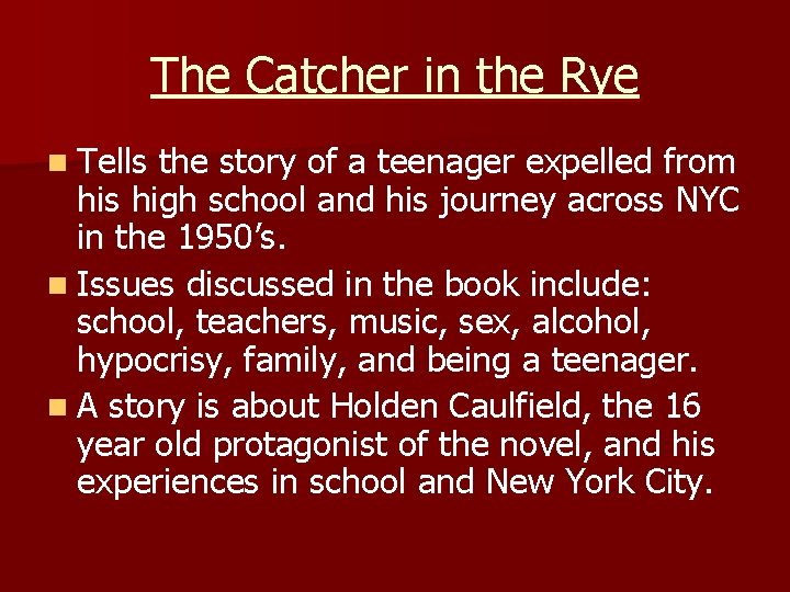 The Catcher in the Rye n Tells the story of a teenager expelled from The Catcher in the Rye n Tells the story of a teenager expelled from