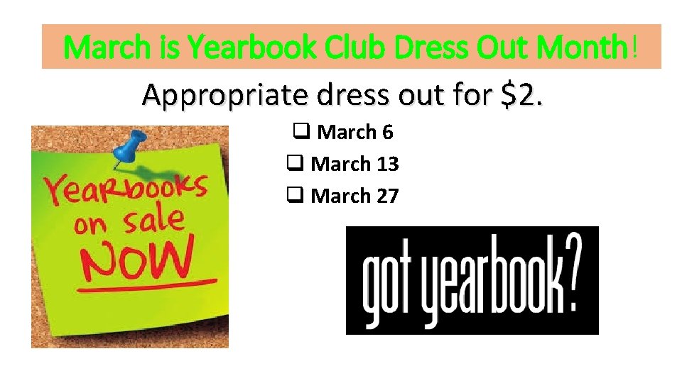 March is Yearbook Club Dress Out Month! Appropriate dress out for $2. q March