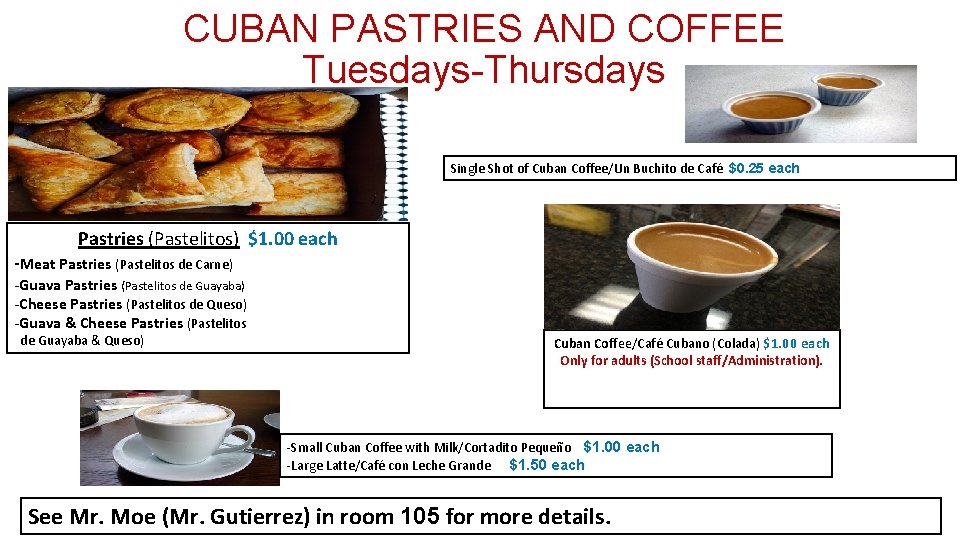 CUBAN PASTRIES AND COFFEE Tuesdays-Thursdays Single Shot of Cuban Coffee/Un Buchito de Café $0.