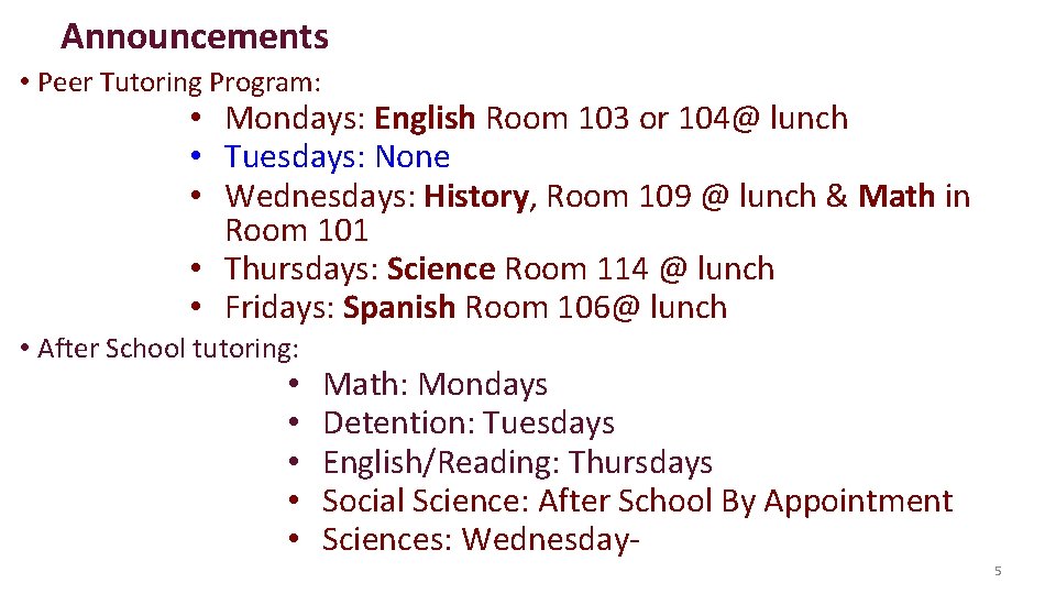 Announcements • Peer Tutoring Program: • Mondays: English Room 103 or 104@ lunch •