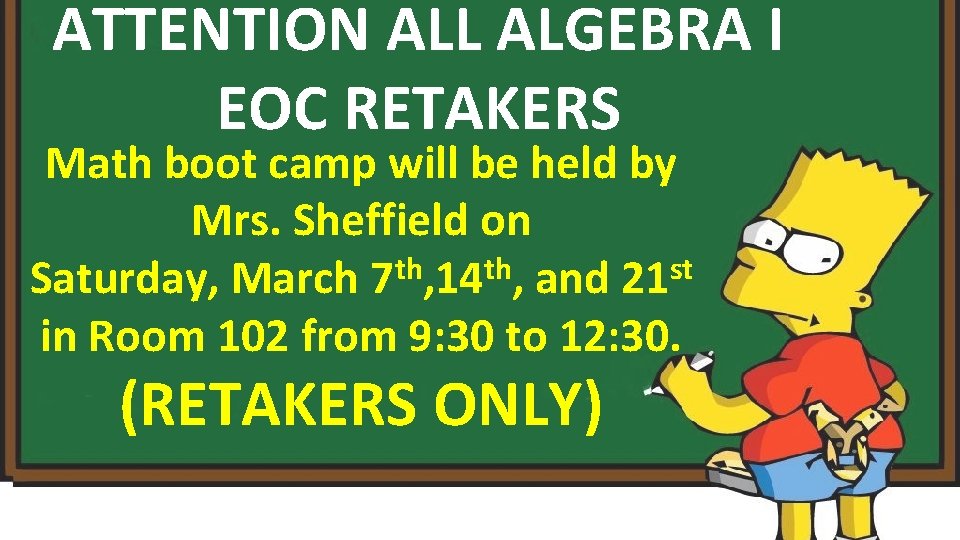 ATTENTION ALL ALGEBRA I EOC RETAKERS Math boot camp will be held by Mrs.