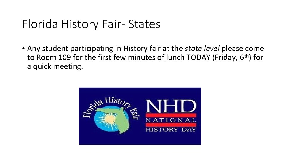 Florida History Fair- States • Any student participating in History fair at the state