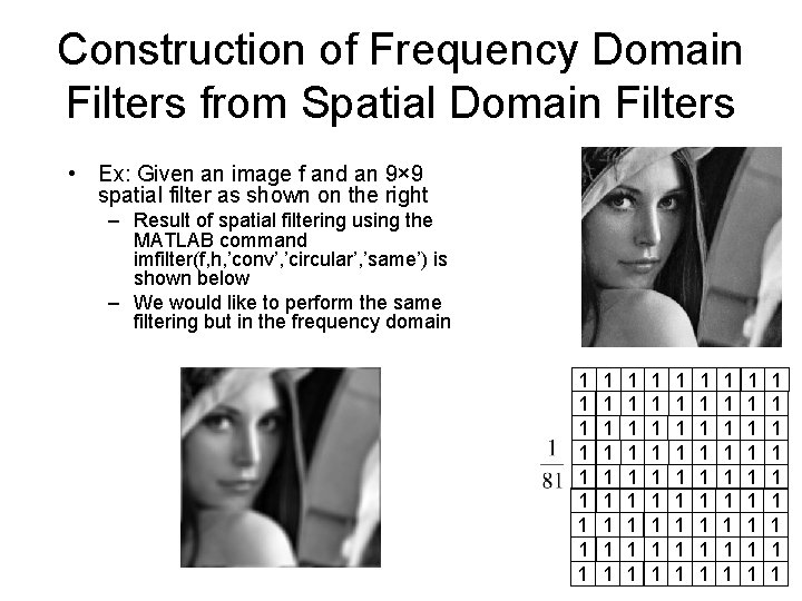 Construction of Frequency Domain Filters from Spatial Domain Filters • Ex: Given an image