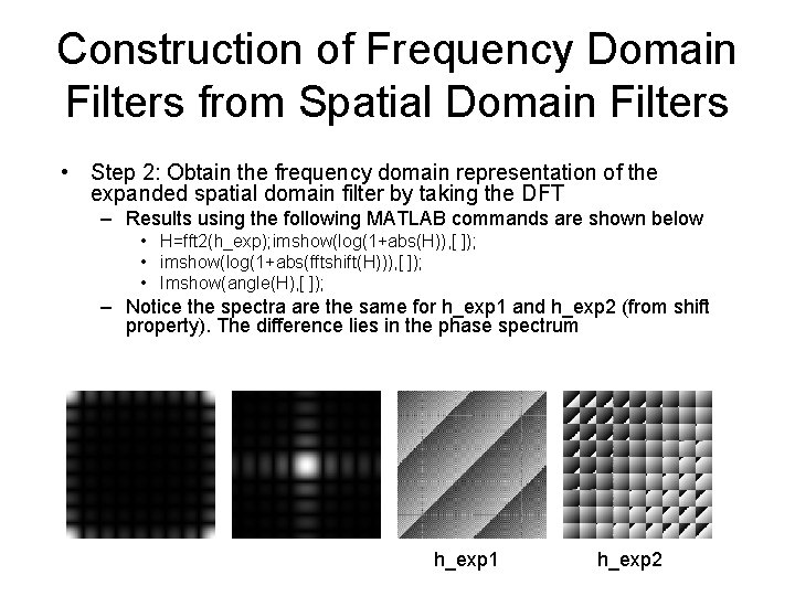 Construction of Frequency Domain Filters from Spatial Domain Filters • Step 2: Obtain the