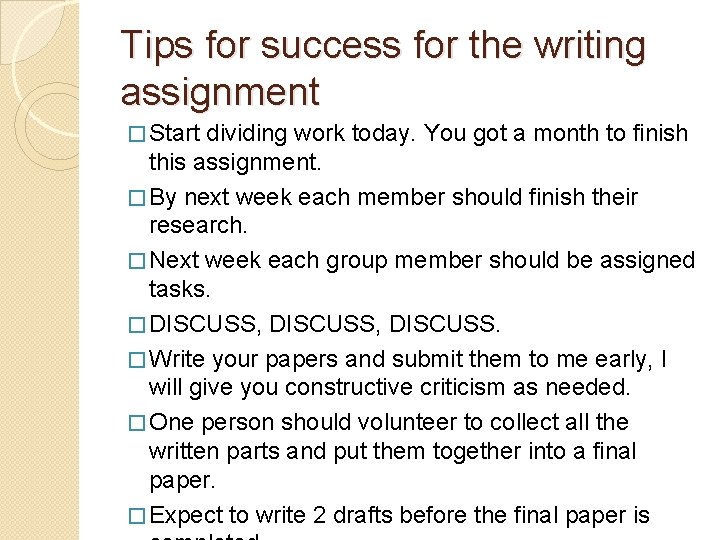 Tips for success for the writing assignment � Start dividing work today. You got