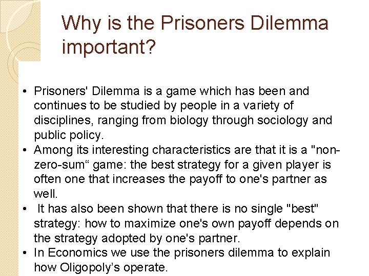 Why is the Prisoners Dilemma important? • Prisoners' Dilemma is a game which has