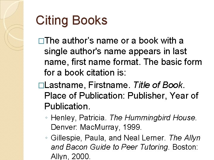 Citing Books �The author’s name or a book with a single author's name appears