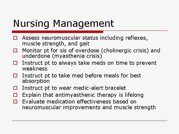 Nursing Management o Assess neuromuscular status including reflexes, muscle strength, and gait o Monitor