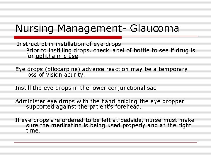 Nursing Management- Glaucoma Instruct pt in instillation of eye drops Prior to instilling drops,