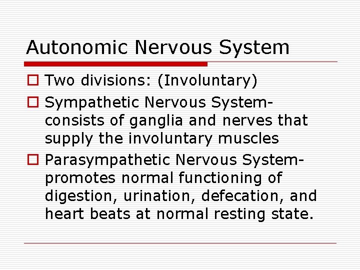 Autonomic Nervous System o Two divisions: (Involuntary) o Sympathetic Nervous Systemconsists of ganglia and