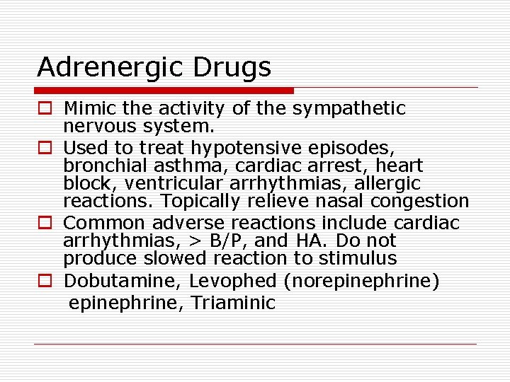 Adrenergic Drugs o Mimic the activity of the sympathetic nervous system. o Used to