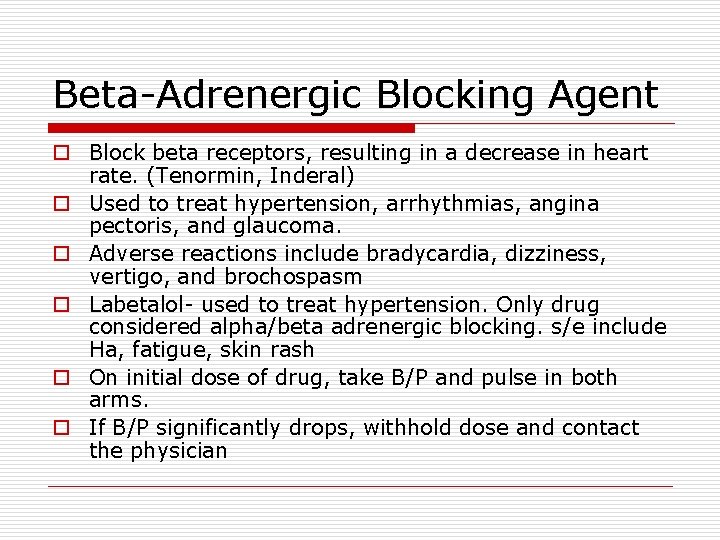 Beta-Adrenergic Blocking Agent o Block beta receptors, resulting in a decrease in heart rate.
