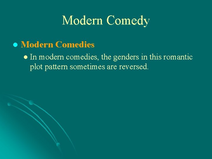 Modern Comedy l Modern Comedies l In modern comedies, the genders in this romantic