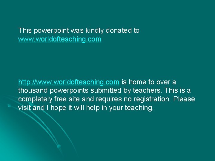 This powerpoint was kindly donated to www. worldofteaching. com http: //www. worldofteaching. com is