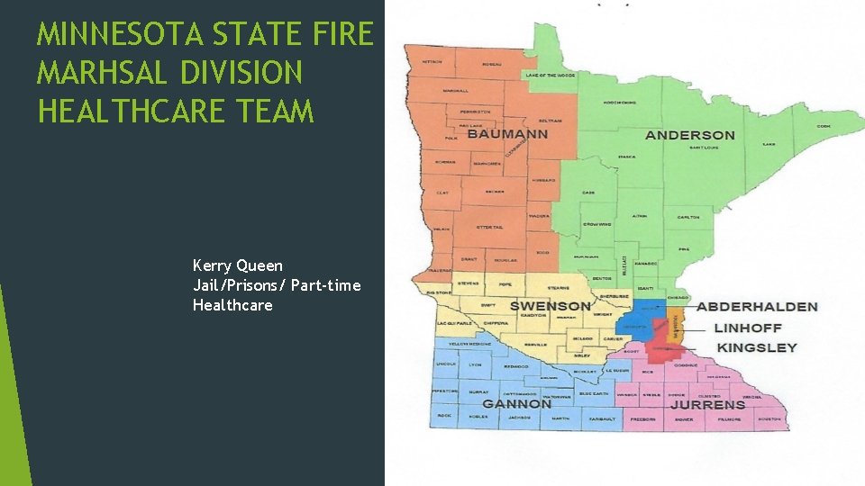 MINNESOTA STATE FIRE MARHSAL DIVISION HEALTHCARE TEAM Kerry Queen Jail/Prisons/ Part-time Healthcare 