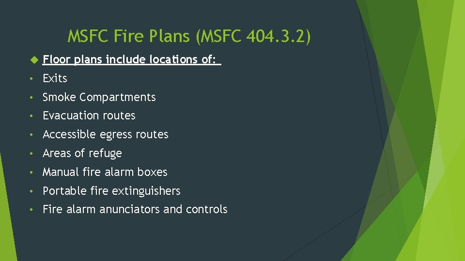 MSFC Fire Plans (MSFC 404. 3. 2) Floor plans include locations of: • Exits