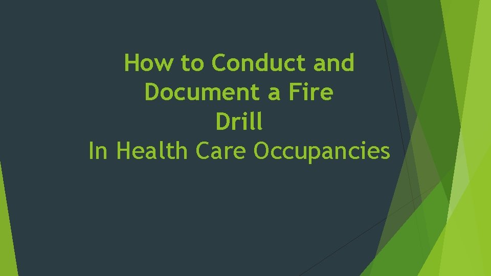 How to Conduct and Document a Fire Drill In Health Care Occupancies 