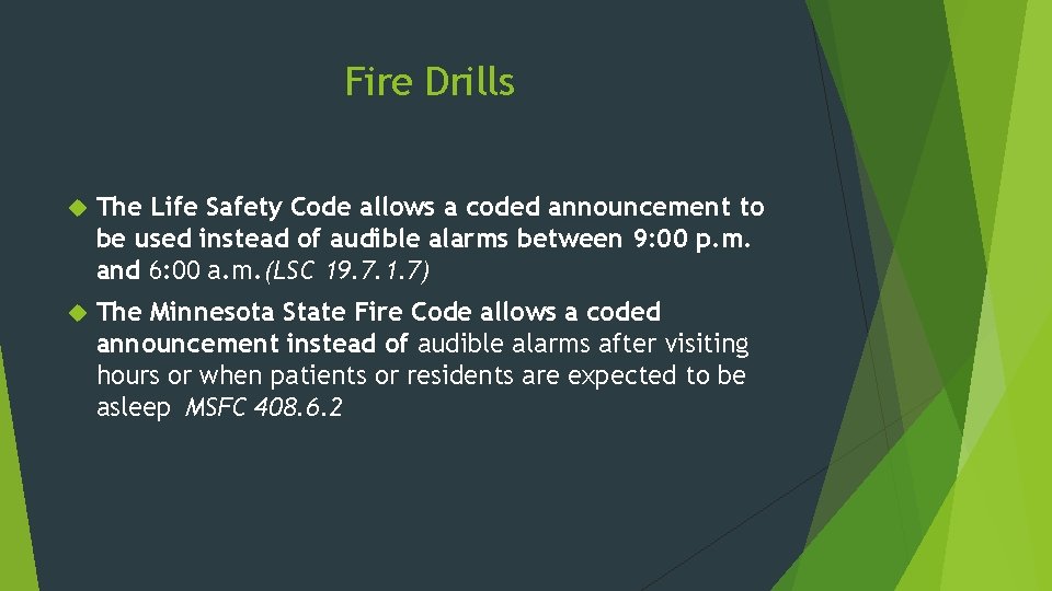 Fire Drills The Life Safety Code allows a coded announcement to be used instead